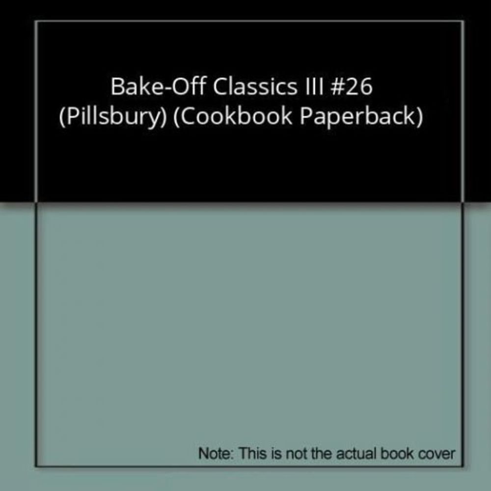 Bake-Off Classics III #26 (Pillsbury) (Cookbook Paperback)